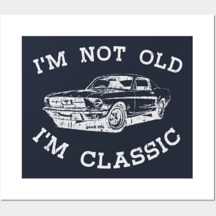 I'm Not Old I'm Classic Posters and Art